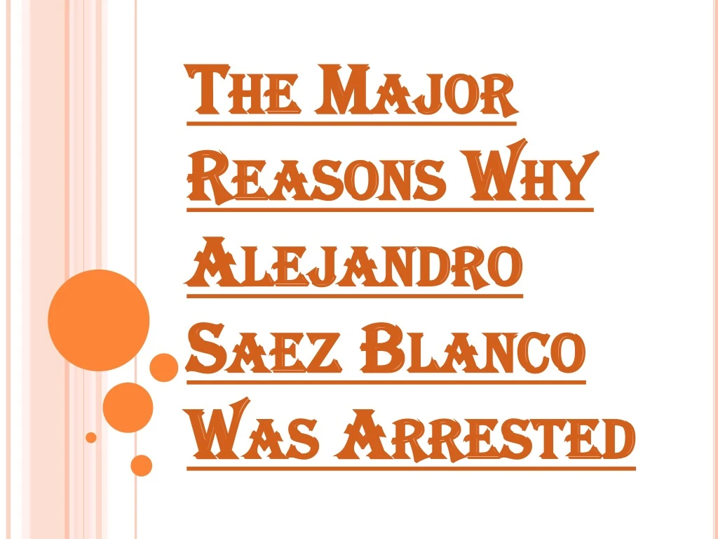 the major reasons why alejandro saez blanco was arrested