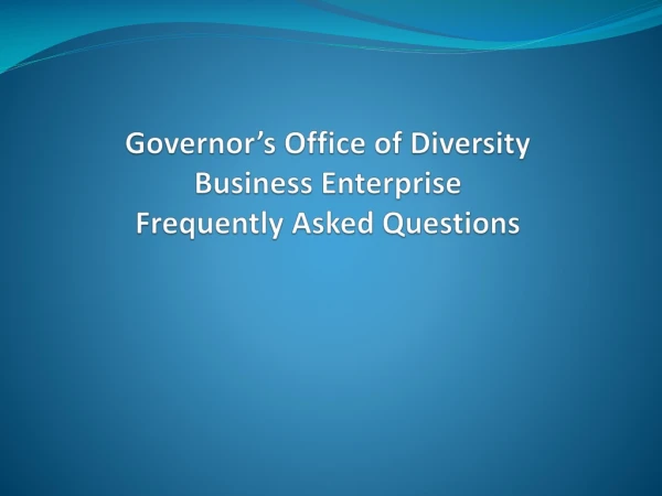 Governor’s Office of Diversity Business Enterprise Frequently Asked Questions