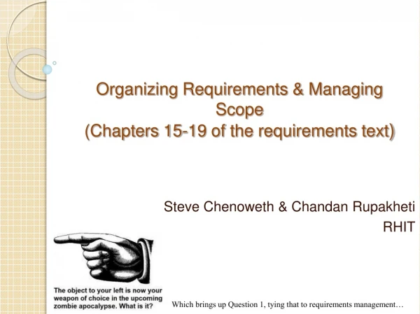Organizing Requirements &amp; Managing Scope (Chapters 15-19 of the requirements text )