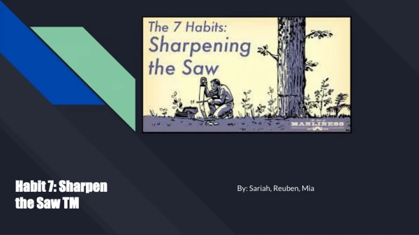 Habit 7: Sharpen the Saw TM Principles of Balanced Self-Renewal
