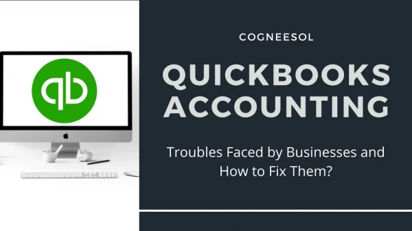 QuickBooks Accounting – Troubles Faced Businesses and How to Fix Them?