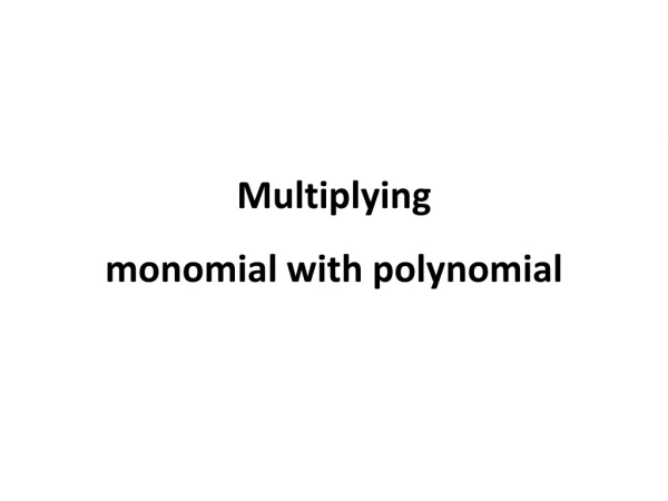 Multiplying monomial with polynomial