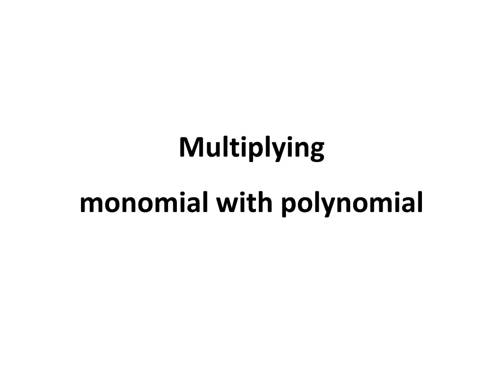 multiplying monomial with polynomial