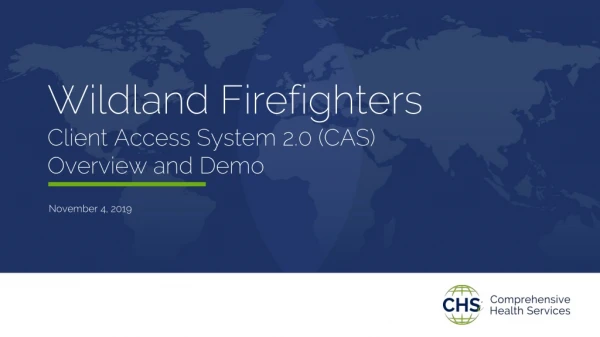 Wildland Firefighters Client Access System 2.0 (CAS) Overview and Demo