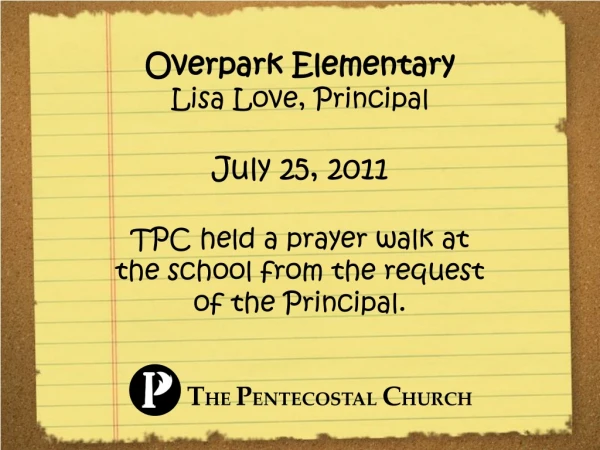 Overpark Elementary Lisa Love, Principal July 25, 2011 TPC held a prayer walk at