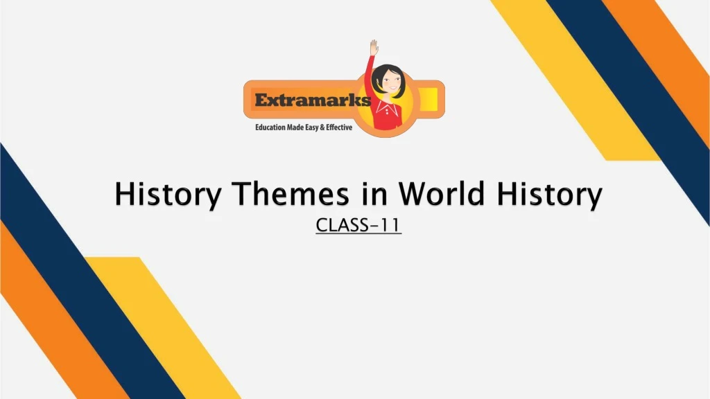 history themes in world history class 11