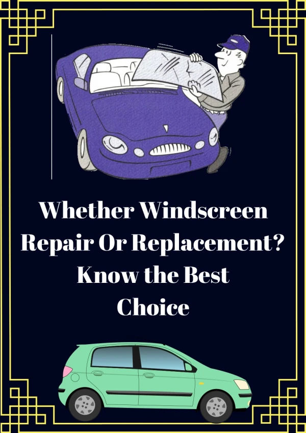 Whether Windscreen Repair Or Replacement? Know the Best Choice