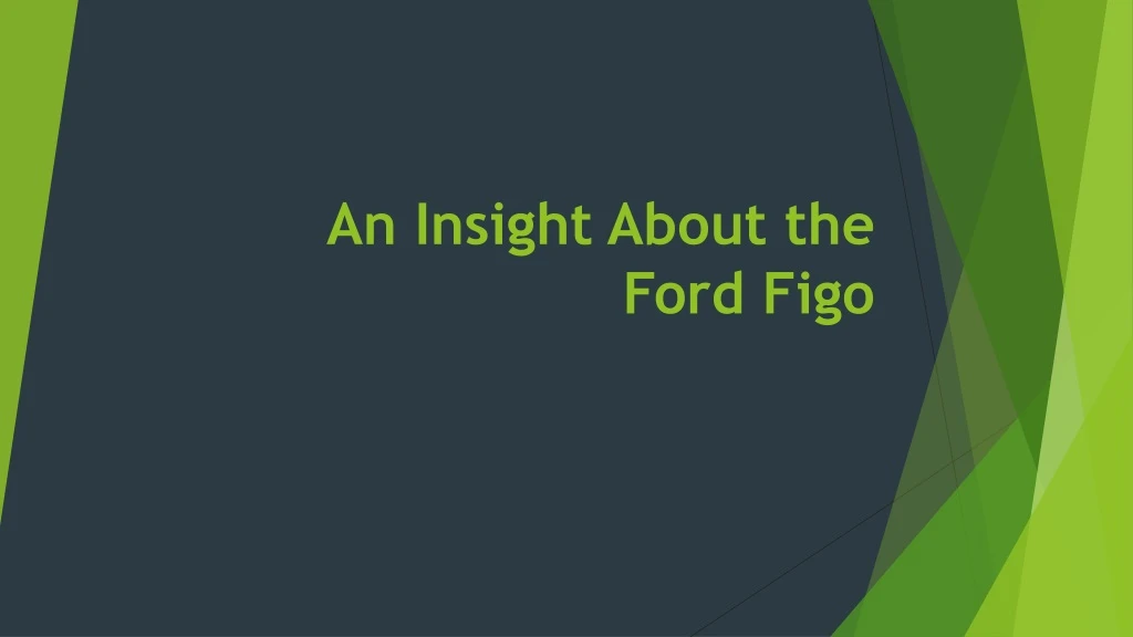 an insight about the ford figo