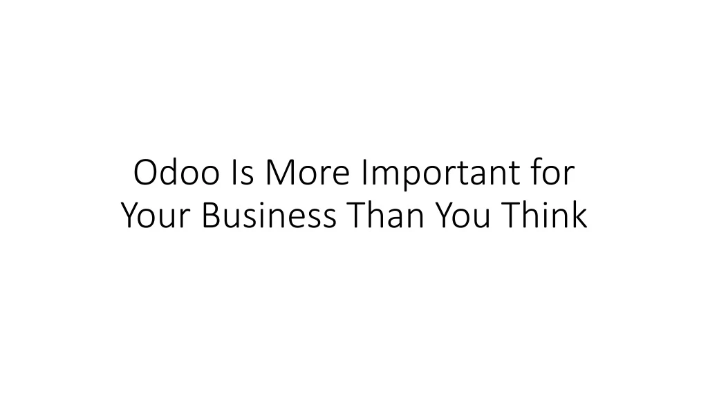 odoo is more important for your business than you think