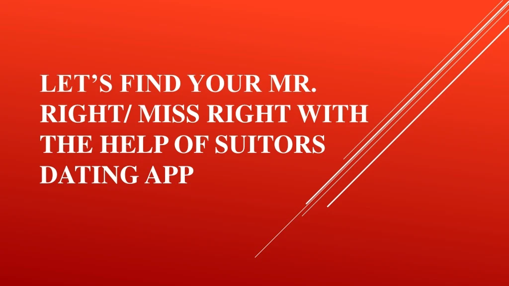 let s find your mr right miss right with the help of suitors dating app