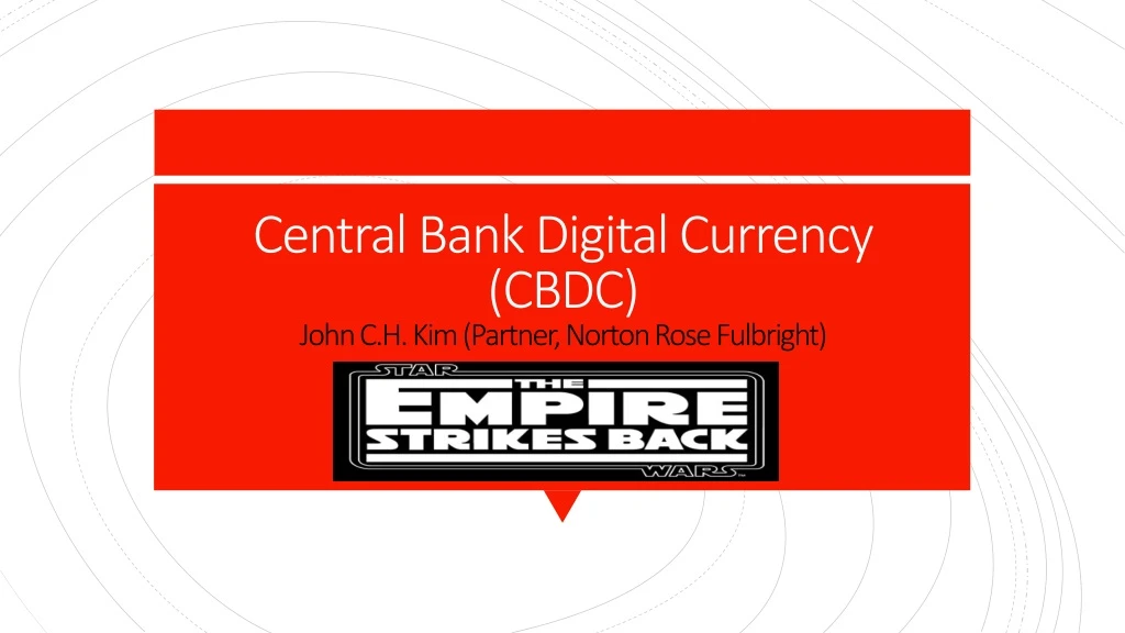 central bank digital currency cbdc john c h kim partner norton rose fulbright