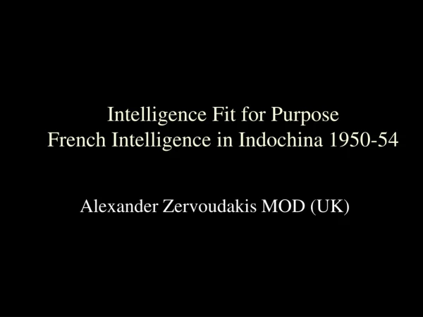 Intelligence Fit for Purpose French Intelligence in Indochina 1950-54
