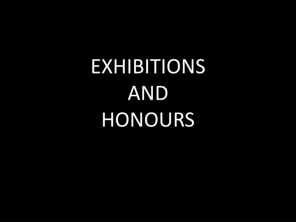 EXHIBITIONS AND HONOURS