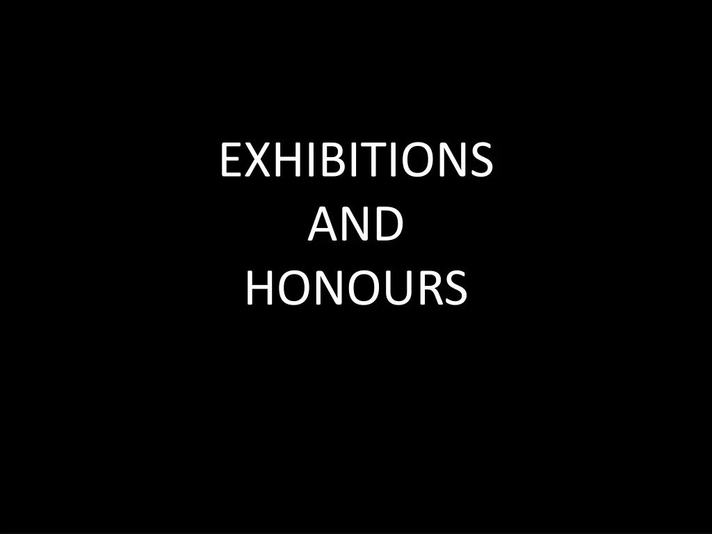 exhibitions and honours