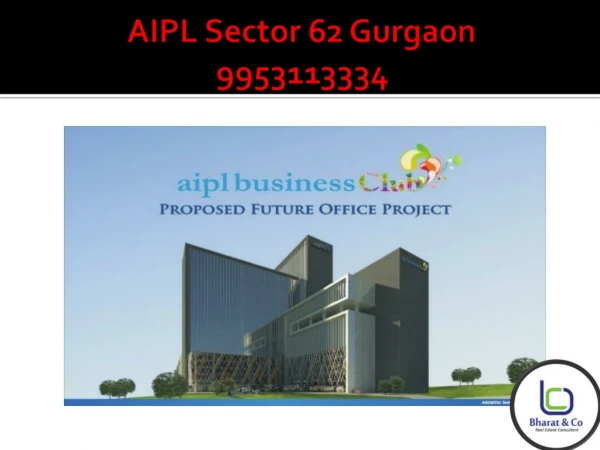 AIPL Sector 62 Gurgaon 9953113334