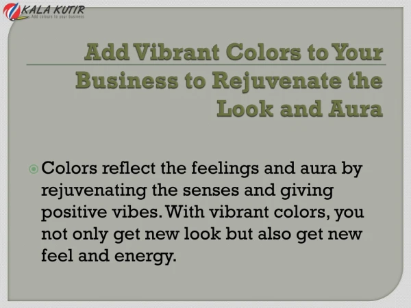 add vibrant colors to your business to rejuvenate the look and aura