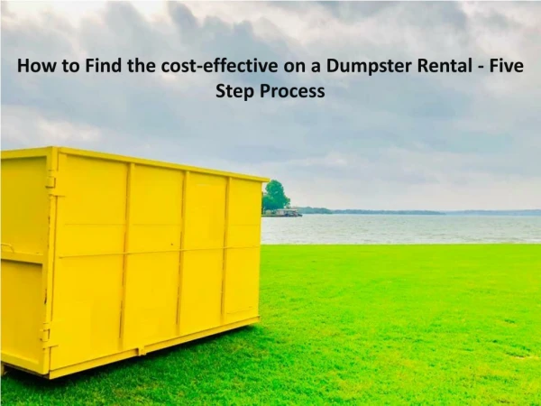 How to Find the cost-effective on a Dumpster Rental - Five Step Process