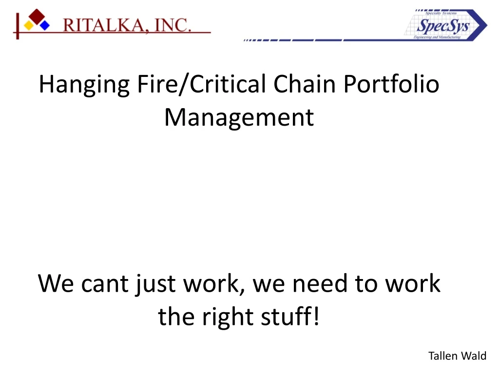 hanging fire critical chain portfolio management we cant just work we need to work the right stuff