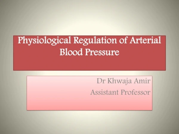 Physiological Regulation of Arterial Blood Pressure