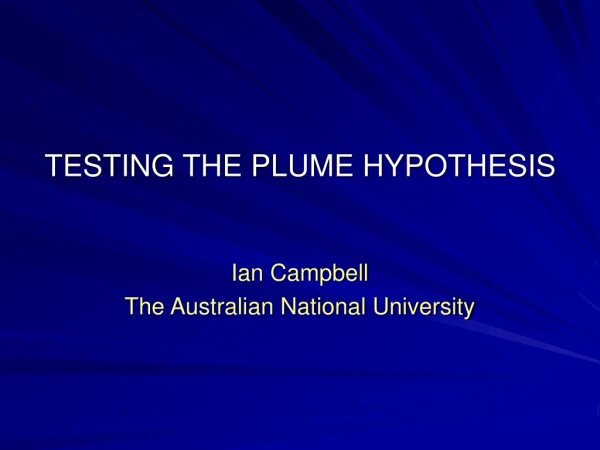 TESTING THE PLUME HYPOTHESIS