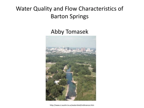 Water Quality and Flow Characteristics of Barton Springs Abby Tomasek
