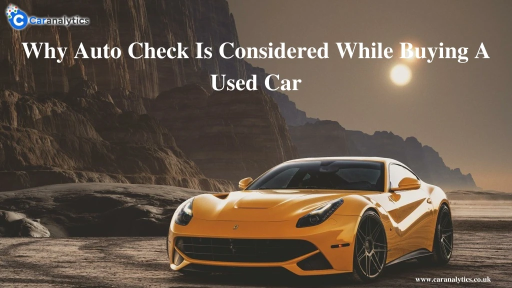 why auto check is considered while buying a used