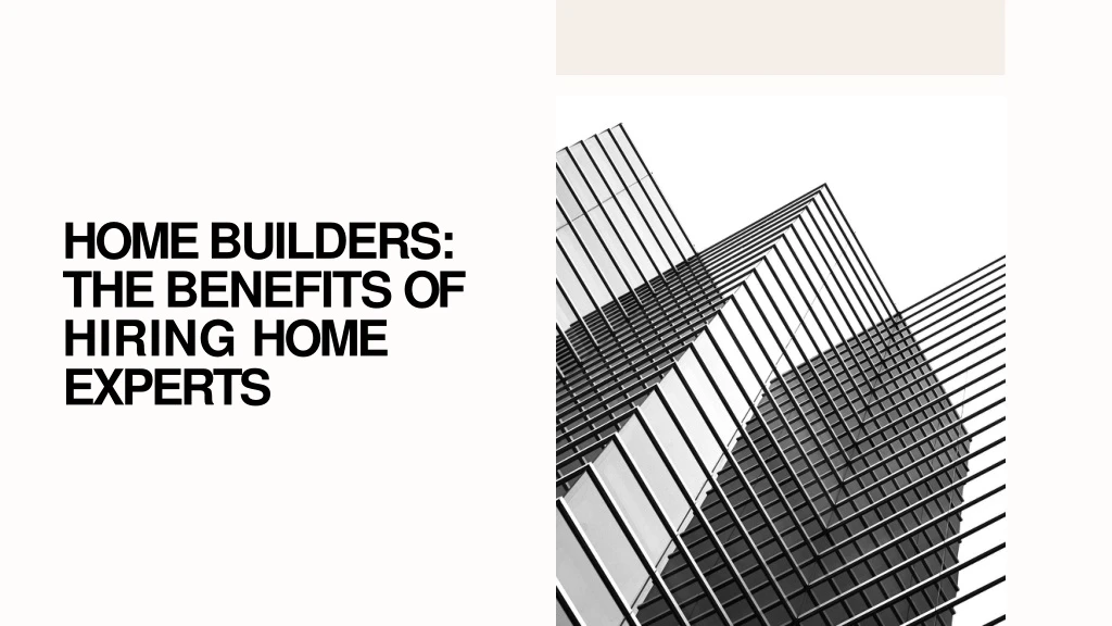 home builders the benefits of hiring home experts