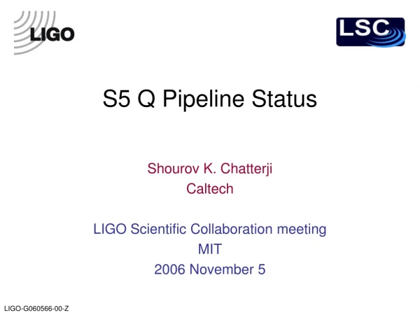 S5 Q Pipeline Status