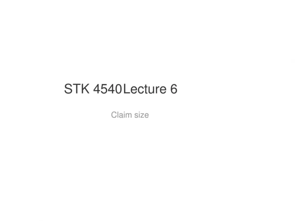 STK 4540	 Lecture 6