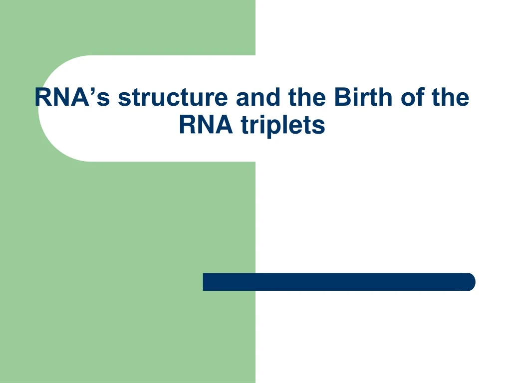 rna s structure and the birth of the rna triplets