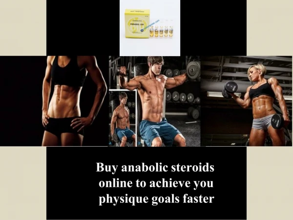 Buy anabolic steroids online to achieve you physique goals faster