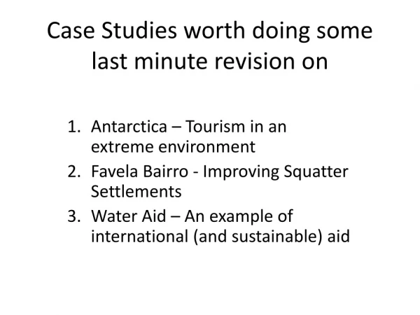 Case Studies worth doing some last minute revision on