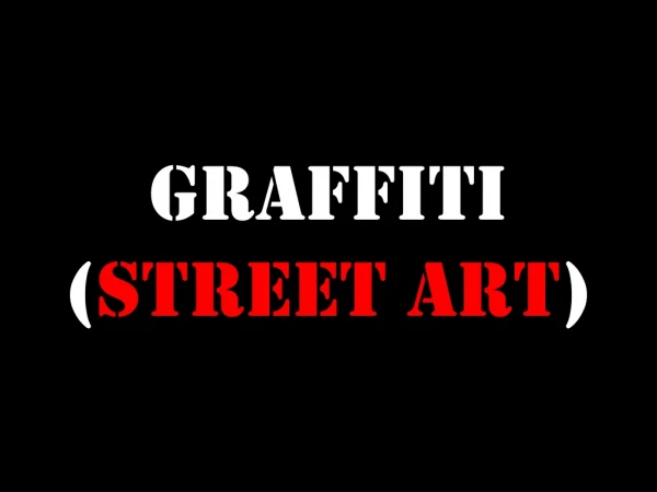 Graffiti ( Street Art )