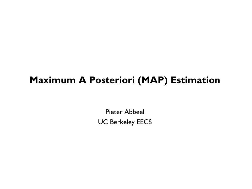maximum a posteriori map estimation pieter abbeel uc berkeley eecs