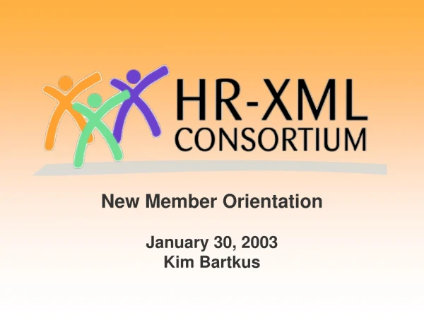 New Member Orientation January 30, 2003 Kim Bartkus