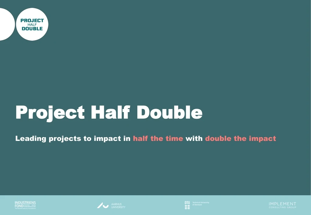 leading projects to impact in half the time with