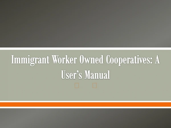 Immigrant Worker Owned Cooperatives: A User’s Manual