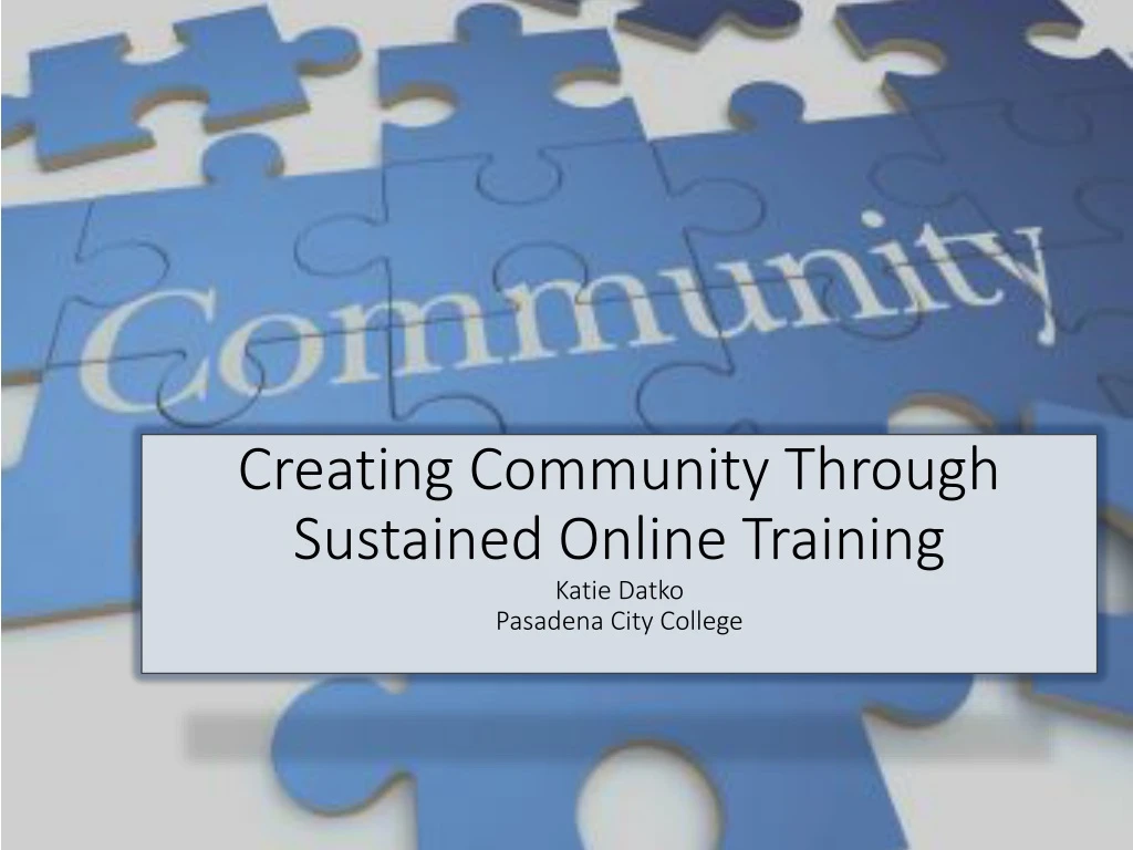 creating community through sustained online training katie datko pasadena city college