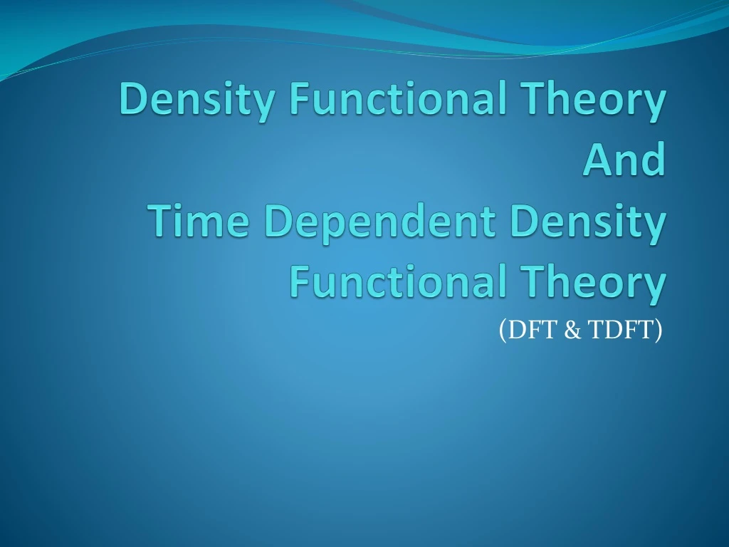 density functional theory and time dependent density functional theory