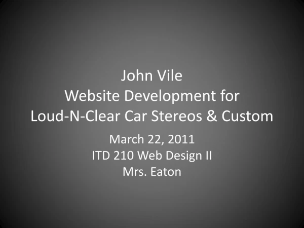 John Vile Website Development for Loud-N-Clear Car Stereos &amp; Custom