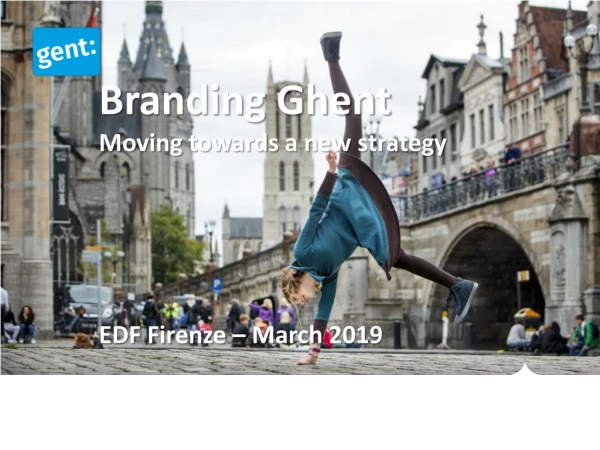 Branding Ghent Moving towards a new strategy EDF Firenze – March 2019