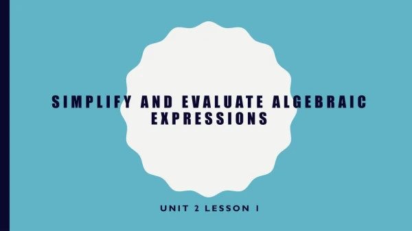 Simplify and Evaluate algebraic expressions