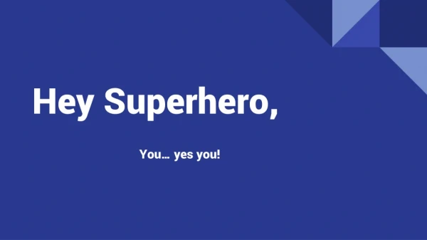 Hey Superhero,
