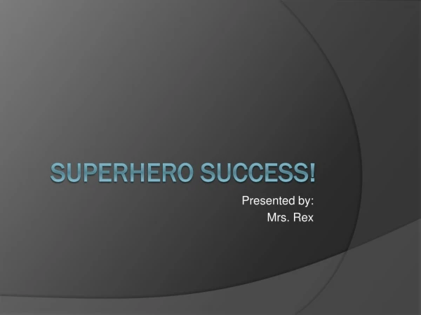Superhero Success!