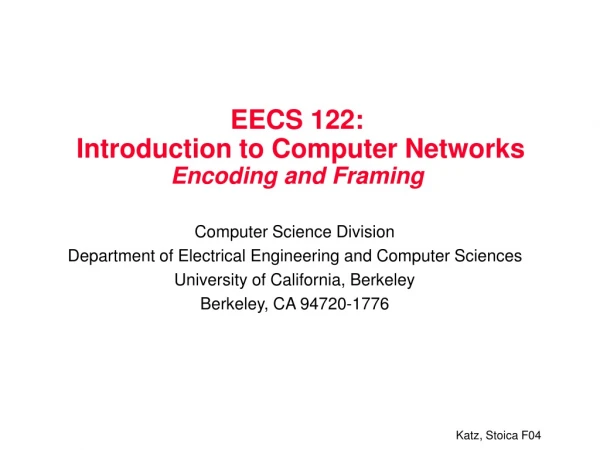 EECS 122: Introduction to Computer Networks Encoding and Framing