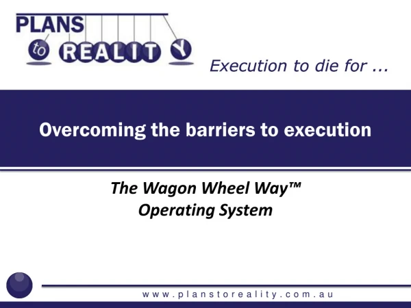 Overcoming the barriers to execution