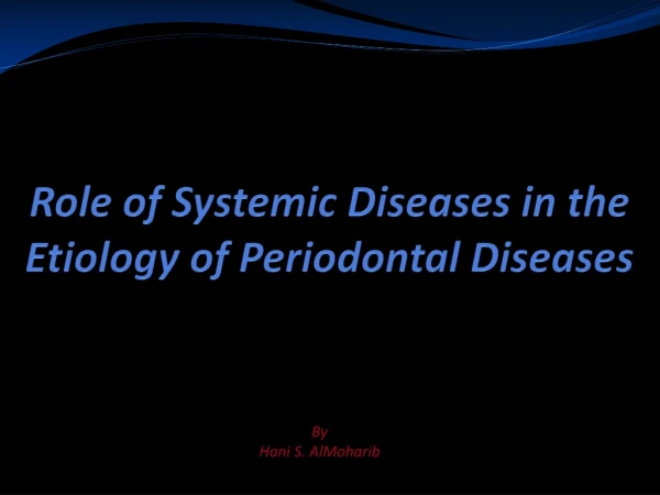 Role of Systemic Diseases in the Etiology of Periodontal Diseases