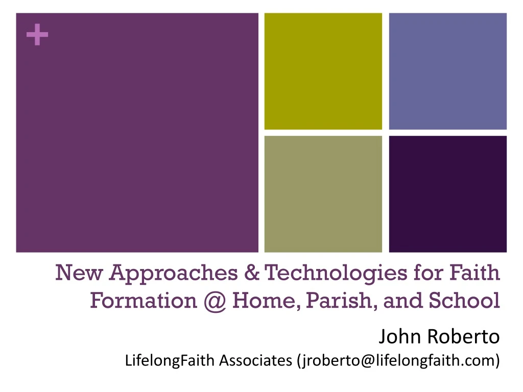 new approaches technologies for faith formation @ home parish and school