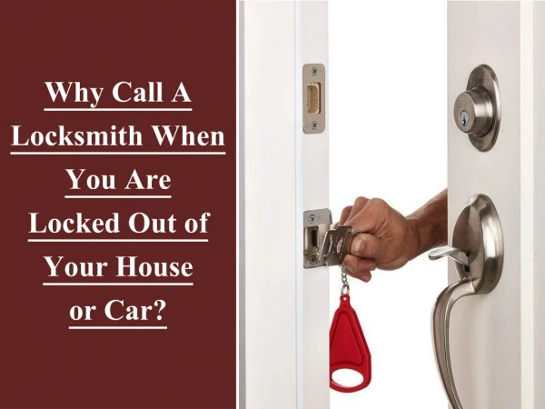 Why Call A Locksmith When You Are Locked Out of Your House or Car?