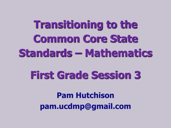 Transitioning to the Common Core State Standards – Mathematics First Grade Session 3